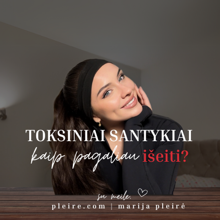 kaip išeiti iš toksiškų santykių?